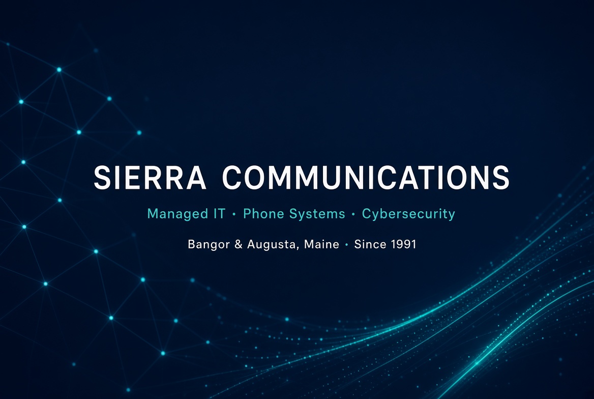 Sierra Communications – Managed IT · Phone Systems · Cybersecurity – Bangor & Augusta, Maine · Since 1991